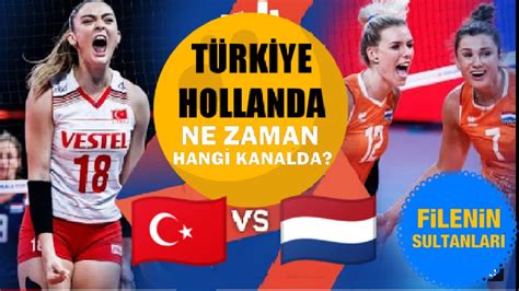 Türkiye hollanda voleybol maçı saat kaçta